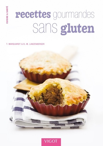 Emprunter Recettes gourmandes sans gluten. Délicieux petits plats et desserts compatibles avec la maladie coel livre