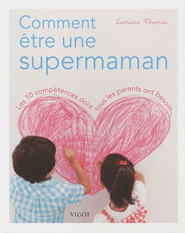 Emprunter Comment être une supermaman. Les 10 compétences dont tous les parents ont besoin livre