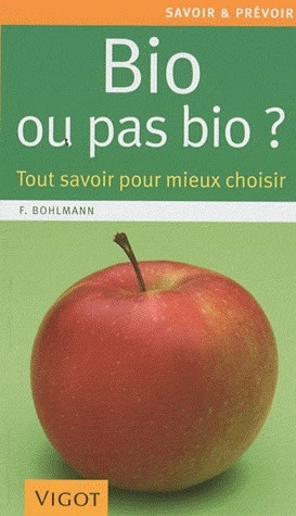 Emprunter Bio ou pas bio ? Tout savoir pour mieux choisir livre