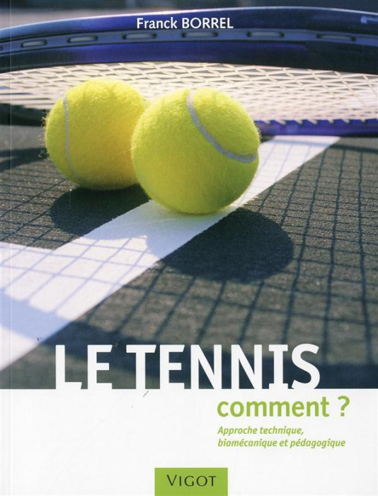 Emprunter Le tennis. Comment ? Approche technique, biomécanique et pédagogique livre