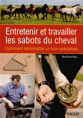 Emprunter Entretenir et travailler les sabots du cheval. Comment reconnaître un bon spécialiste livre