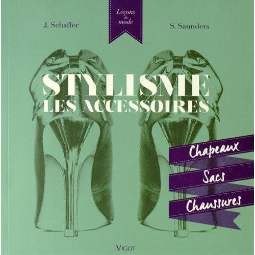 Emprunter Stylisme, les accessoires. Chapeaux, sacs, chaussures livre