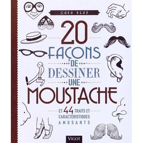 Emprunter 20 facons de dessiner une moustache et 44 traits et caractéristiques amusants livre