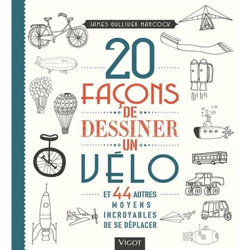 Emprunter 20 façons de dessiner un vélo. Et 44 autres moyens incroyables de se déplacer livre