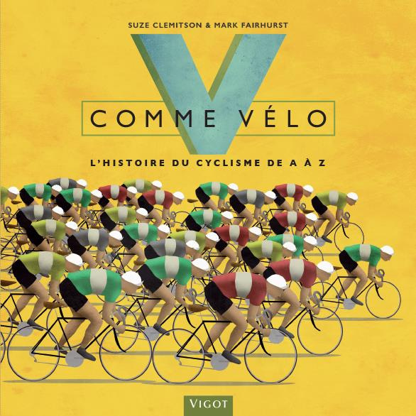 Emprunter V comme vélo. L'histoire du cyclisme de A à Z livre