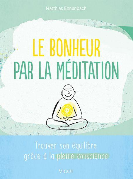 Emprunter Le bonheur par la méditation. Trouver son équilibre grâce à la pleine conscience livre