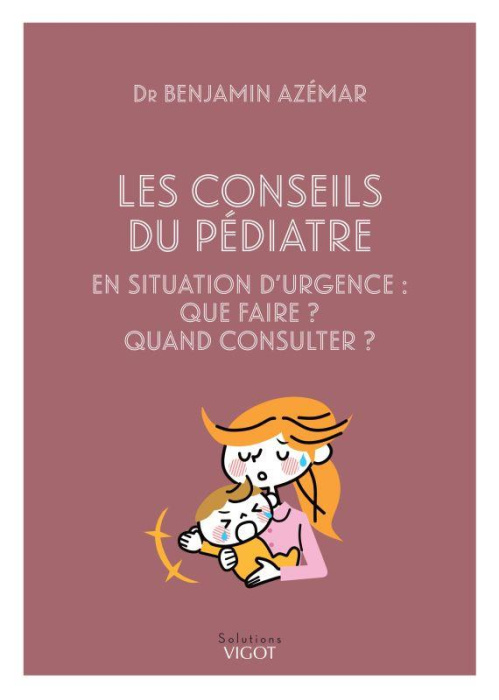 Emprunter Les conseils du pédiatre. En situation d'urgence : que faire ? quand consulter ? livre