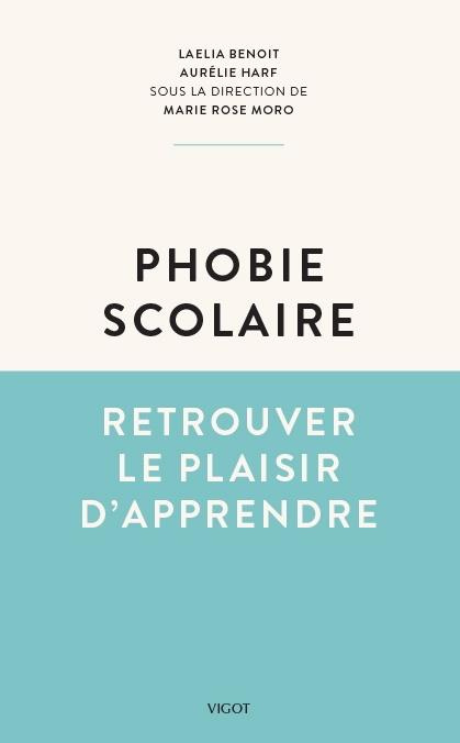 Emprunter Phobie scolaire. Retrouver le plaisir d'apprendre livre