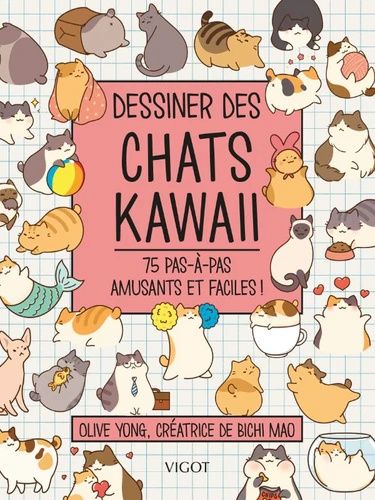 Emprunter Dessiner des chats kawaii. 75 pas-à-pas amusants et faciles ! livre
