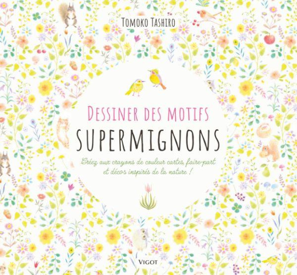 Emprunter Dessiner des motifs supermignons. Créez aux crayons de couleur cartes, faire-part et décors inspirés livre