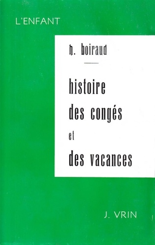 Emprunter CONTRIBUTION A L'ETUDE HISTORIQUE DES CONGES ET DES VACANCES SCOLAIRES EN FRANCE DU MOYEN-AGE A 1914 livre