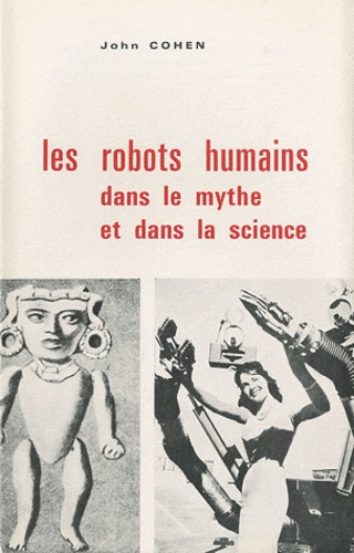 Emprunter LES ROBOTS HUMAINS DANS LE MYTHE ET DANS LA SCIENCE livre