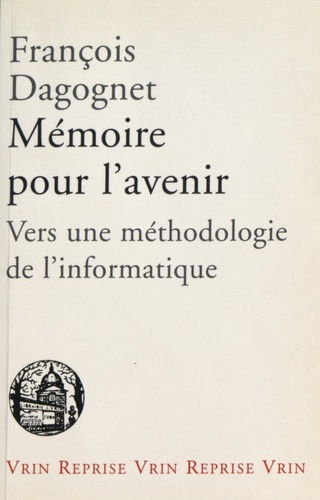 Emprunter MEMOIRES POUR L'AVENIR. VERS UNE METHODOLOGIE DE L'INFORMATIQUE livre