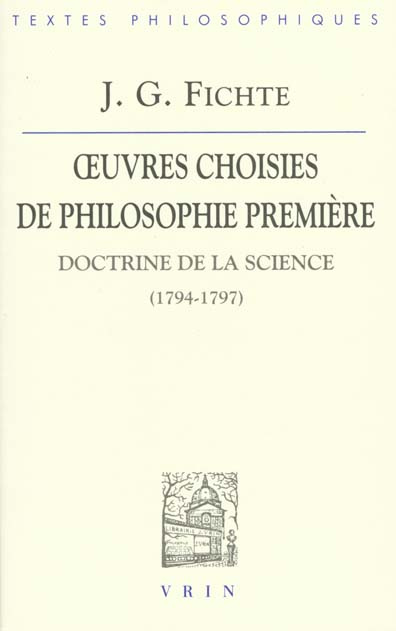 Emprunter OEUVRES CHOISIES DE PHILOSOPHIE PREMIERE DOCTRINE DE LA SCIENCE (1794-1797) livre