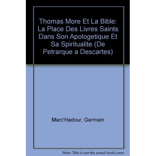 Emprunter THOMAS MORE ET LA BIBLE LA PLACE DES LIVRES SAINTS DANS SON APOLOGETIQUE ET SA SPIRITUALITE livre