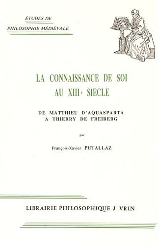 Emprunter LA CONNAISSANCE DE SOI AU XIIIE SIECLE DE MATTHIEU D'AQUASPARTA A THIERRY DE FREIBERG livre