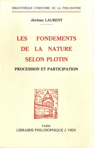 Emprunter LES FONDEMENTS DE LA NATURE SELON PLOTIN PROCESSION ET PARTICIPATION livre