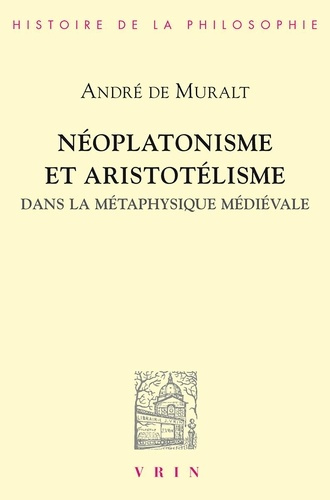 Emprunter NEOPLATONISME ET ARISTOTELISME DANS LA METAPHYSIQUE MEDIEVALE ANALOGIE, CAUSALITE, PARTICIPATION livre