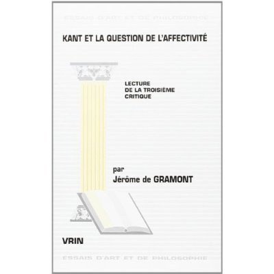 Emprunter KANT ET LA QUESTION DE L'AFFECTIVITE LECTURE DE LA TROISIEME CRITIQUE livre