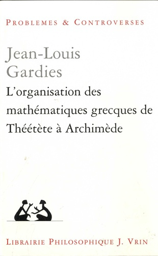Emprunter L'ORGANISATION DES MATHEMATIQUES GRECQUES DE THEETETE A ARCHIMEDE livre
