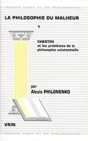 Emprunter LA PHILOSOPHIE DU MALHEUR T 1, CHESTOV ET LES PROBLEMES DE LA PHILOSOPHIE EXISTENTIELLE livre