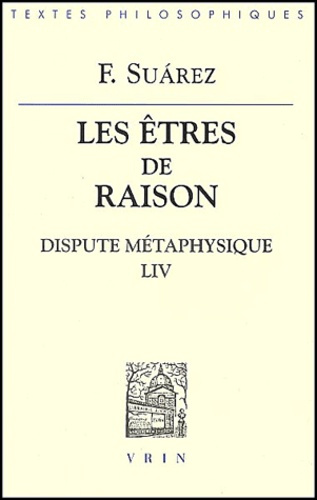 Emprunter Les êtres de raison. / Dispute métaphysique LIV livre