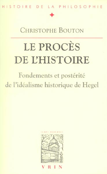 Emprunter LE PROCES DE L'HISTOIRE ESSAI SUR L IDEALISME HISTORIQUE DE HEGEL livre