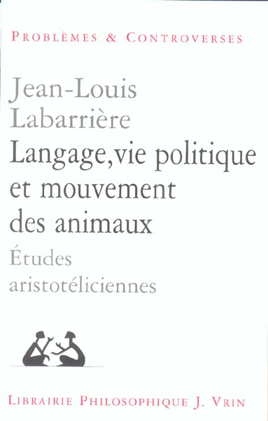 Emprunter LANGAGE, VIE POLITIQUE ET MOUVEMENTS DES ANIMAUX ETUDES ARISTOTELICIENNES livre