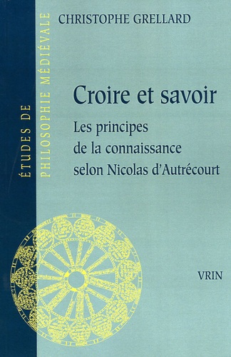 Emprunter CROIRE ET SAVOIR LES PRINCIPES DE LA CONNAISSANCE SELON NICOLAS D AUTRECOURT livre