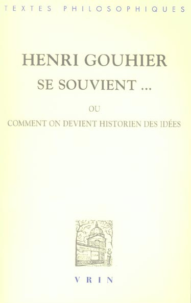 Emprunter HENRI GOUHIER SE SOUVIENT livre