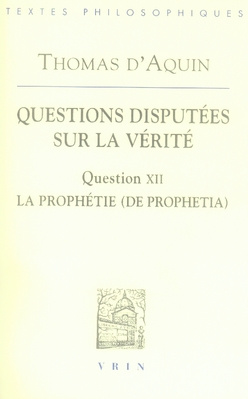 Emprunter QUESTIONS DISPUTEES SUR LA VERITE, QUESTION XII LA PROPHETIE livre