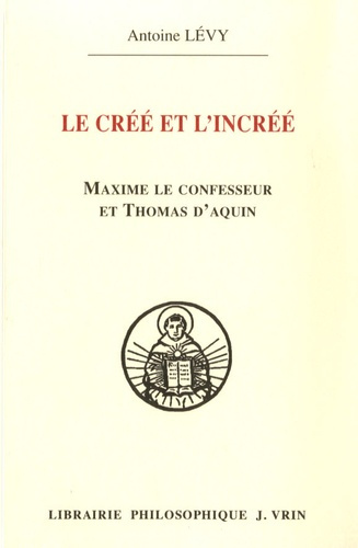 Emprunter LE CREE ET L INCREE MAXIME LE CONFESSEUR ET THOMAS D AQUIN livre