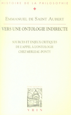 Emprunter VERS UNE ONTOLOGIE INDIRECTE SOURCES ET ENJEUX CRITIQUES DE L APPEL A L ONTOLOGIE MERLEAU-PONTY livre