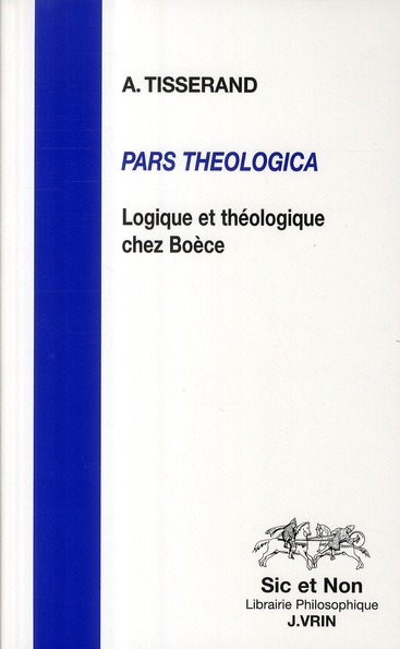 Emprunter PARS THEOLOGICA LOGIQUE ET THEOLOGIE CHEZ BOECE livre