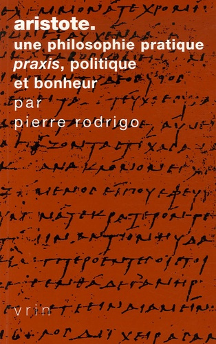 Emprunter ARISTOTE UNE PHILOSOPHIE PRATIQUE PRAXIS, POLITIQUE ET BONHEUR livre