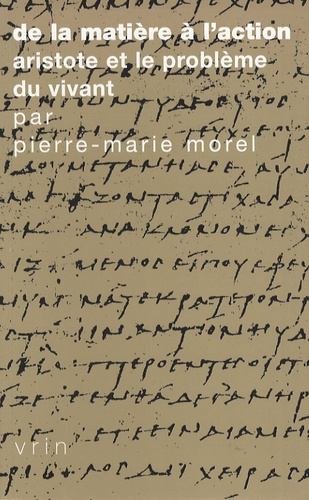 Emprunter DE LA MATIERE A L'ACTION ARISTOTE ET LE PROBLEME DU VIVANT livre