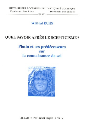 Emprunter QUEL SAVOIR APRES LE SCEPTICISME? PLOTIN ET SES PREDECESSEURS SUR LA CONNAISSANCE DE SOI livre