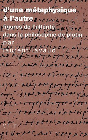 Emprunter D UNE METAPHYSIQUE A L AUTRE FIGURES DE L ALTERITE DANS LA PHILOSOPHIE DE PLOTIN livre