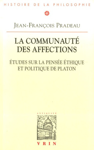 Emprunter LA COMMUNAUTE DES AFFECTIONS ETUDES SUR LA PENSEE ETHIQUE ET POLITIQUE DE PLATON livre