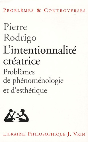 Emprunter L INTENTIONNALITE CREATRICE PROBLEME DE PHENOMENOLOGIE ET D ESTHETIQUE livre