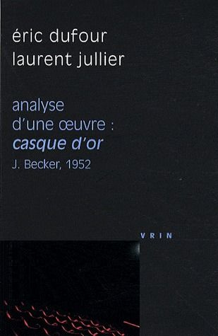 Emprunter CASQUE D OR (J BECKER, 1952) ANALYSE D UNE OEUVRE livre