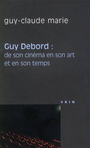 Emprunter GUY DEBORD DE SON CINEMA EN SON ART ET EN SON TEMPS livre