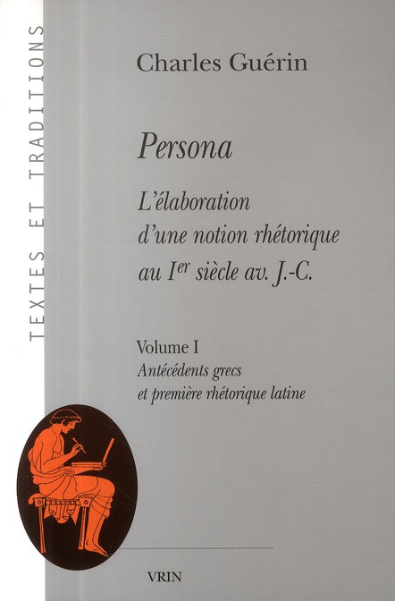 Emprunter PERSONA L ELABORATION D UNE NOTION RHETORIQUE AU IER SIECLE AV J-C ANTECEDENTS GRECS livre