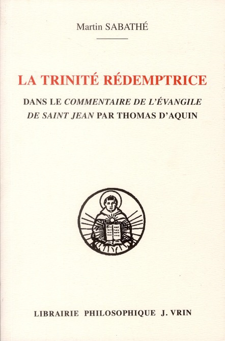 Emprunter LA TRINITE REDEMPTRICE DANS LE COMMENTAIRE DE L EVANGILE DE SAINT JEAN DE THOMAS D AQUIN livre