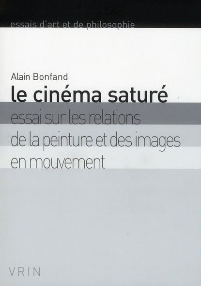 Emprunter LE CINEMA SATURE ESSAI SUR LES RELATIONS DE LA PEINTURE ET DES IMAGES EN MOUVEMENT livre