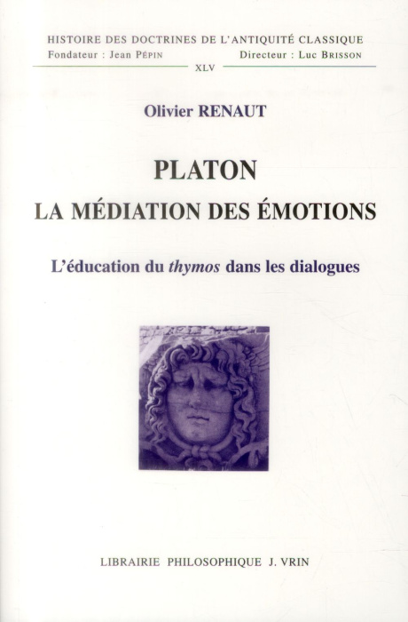 Emprunter PLATON LA MEDIATION DES EMOTIONS L EDUCATION DU THYMOS DANS LES DIALOGUES livre