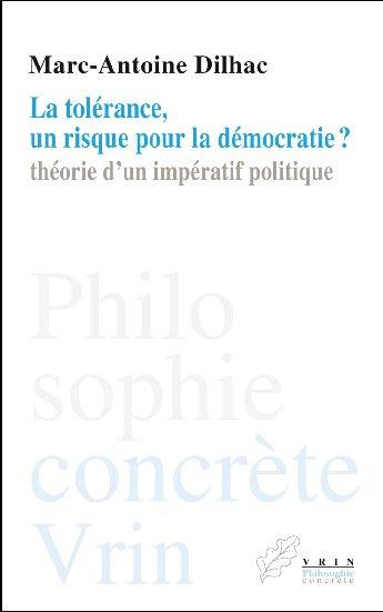 Emprunter LA TOLERANCE, UN RISQUE POUR LA DEMOCRATIE? THEORIE D UN IMPERATIF POLITIQUE livre
