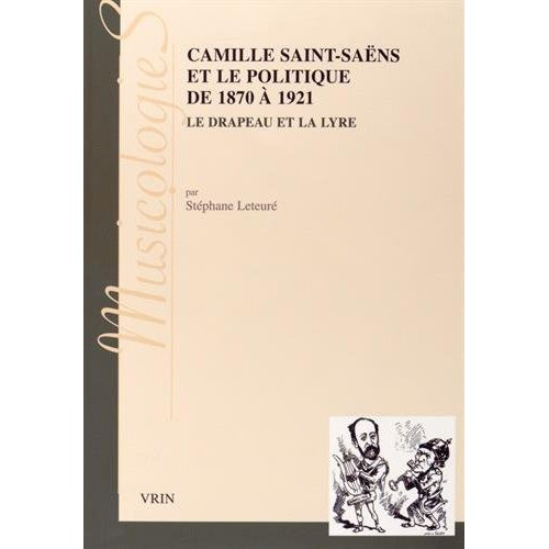 Emprunter CAMILLE SAINT-SAENS ET LE POLITIQUE DE 1870 A 1921 LE DRAPEAU ET LA LYRE livre