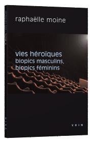 Emprunter Vies héroïques biopics masculins, biopics féminins livre