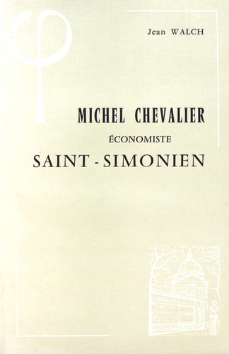 Emprunter MICHEL CHEVALIER, ECONOMISTE SAINT-SIMONIEN (1806-1879) livre